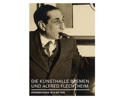 Die Kunsthalle Bremen und Alfred Flechtheim
